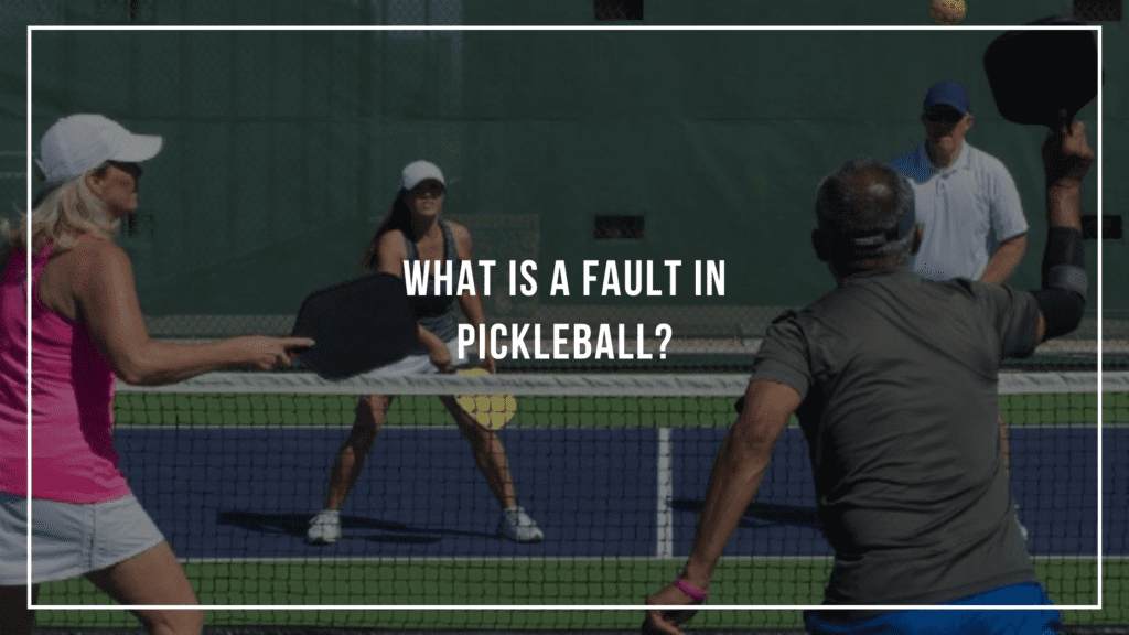 what is a fault in pickleball