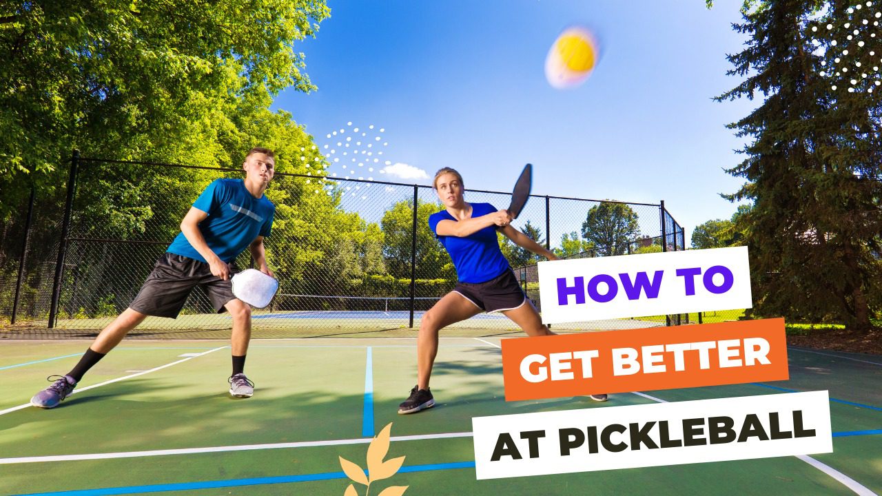 How to get better at Pickleball